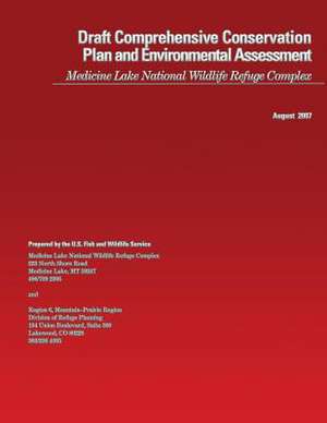 Draft Comprehensive Conservation Plan and Environmental Assessment Medicine Lake National Wildlife Refuge Complex de U S Fish & Wildlife Service