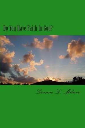 Do You Have Faith in God? de Dianne L. Milner