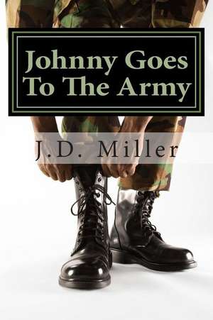 Johnny Goes to the Army de MR Jerry D. Miller