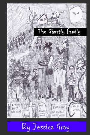 The Ghastly Family de Jessica Lynn Gray