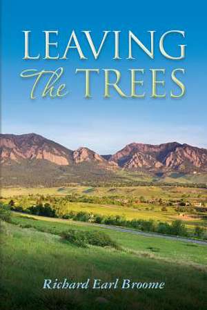 Leaving the Trees de Richard Earl Broome