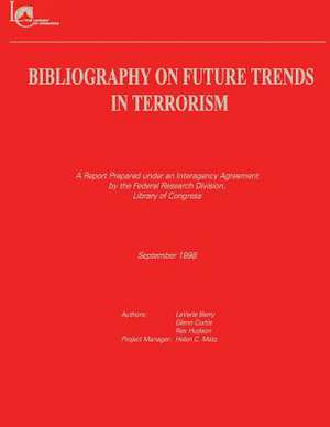 Bibliography on Future Trends in Terrorism de Laverie Berry