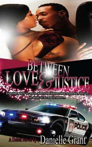 Between Love & Justice de Danielle Grant