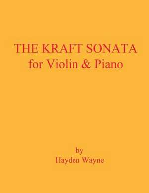 The Kraft Sonata for Violin and Piano de MR Hayden Wayne