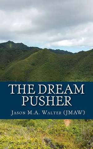 The Dream Pusher de Jason M. a. Walter