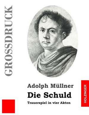 Die Schuld (Grossdruck) de Adolph Mullner