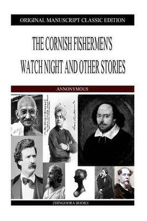 The Cornish Fishermen's Watch Night and Other Stories de Anonymous Author