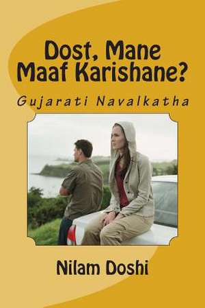 Dost Mane Maaf Karishane? de Nilam H. Doshi