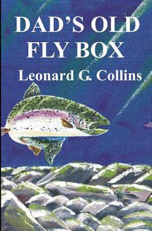 Dad's Old Fly Box de Leonard Collins