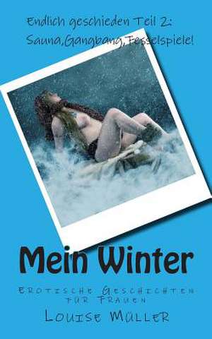 Mein Winter. Erotische Geschichten Fur Frauen. de Louise Muller