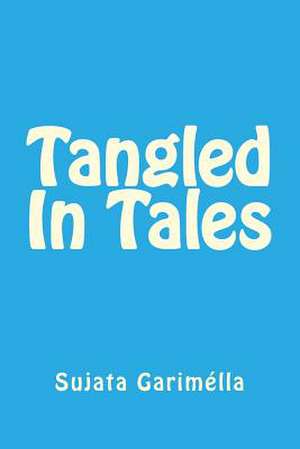 Tangled in Tales de Sujata Garimella