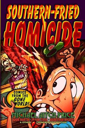 Southern-Fried Homicide: Comics from the Gone World! de Michael Aitch Price