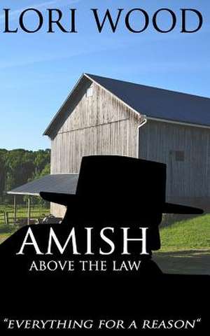 Amish Above the Law de Lori Wood