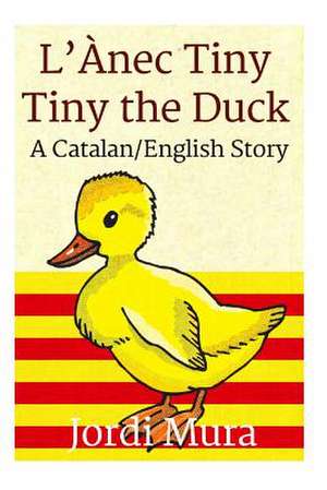 L'Anec Tiny / Tiny the Duck de Jordi Mura