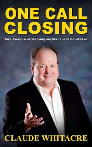 One Call Closing de Claude Whitacre