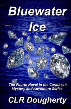 Bluewater Ice de C. L. R. Dougherty