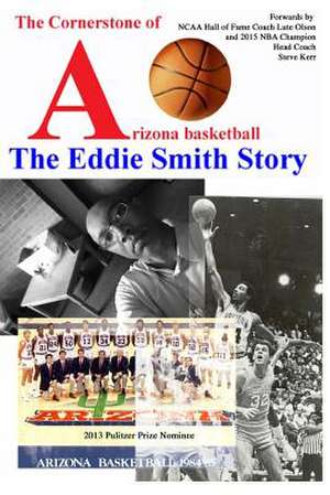 The Cornerstone of Arizona Basketball de Eddie Smith