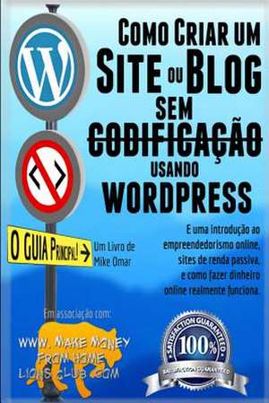 Como Criar Um Site Ou Blog Com Wordpress Sem Codificacao de Mike Omar