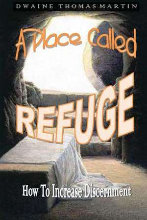 A Place Called, Refuge de Dwaine Thomas Martin