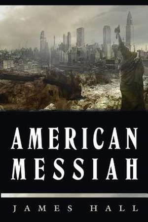 American Messiah de James a. Hall