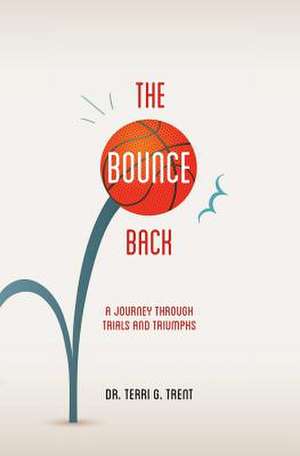 The Bounce Back de Terri G. Trent