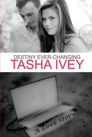 Destiny Ever-Changing de Tasha Ivey