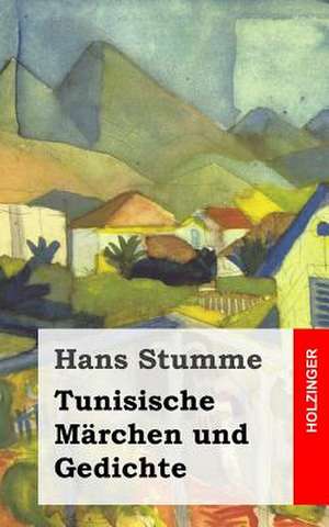 Tunisische Marchen Und Gedichte de Hans Stumme