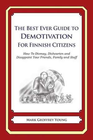 The Best Ever Guide to Demotivation for Finnish Citizens de Mark Geoffrey Young