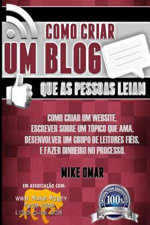 Como Criar Um Blog Que as Pessoas Leiam de Mike Omar