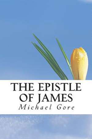 The Epistle of James de Ps Michael Gore