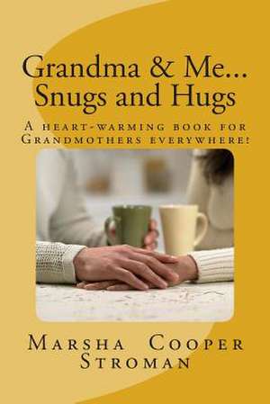 Grandma & Me, Snugs and Hugs de Marsha Cooper Stroman