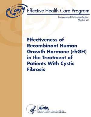 Effectiveness of Recombinant Human Growth Hormone (Rhgh) in the Treatment of Patients with Cystic Fibrosis de U. S. Department of Heal Human Services