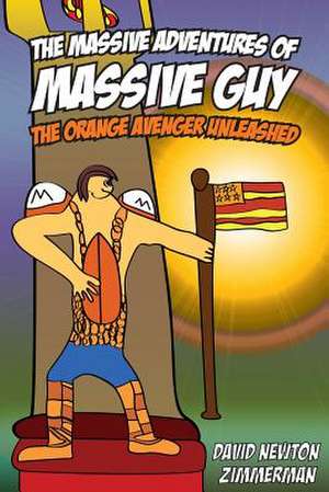 The Massive Adventures of Massive Guy de David Newton Zimmerman