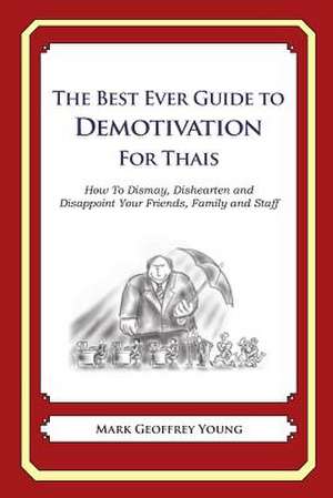 The Best Ever Guide to Demotivation for Thais de Mark Geoffrey Young