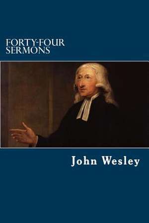 Forty-Four Sermons de John Wesley