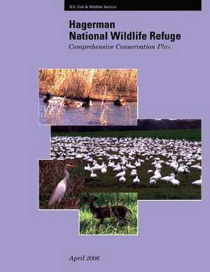 Hagerman National Wildlife Refuge Comprehensive Conservation Plan de U S Fish & Wildlife Service