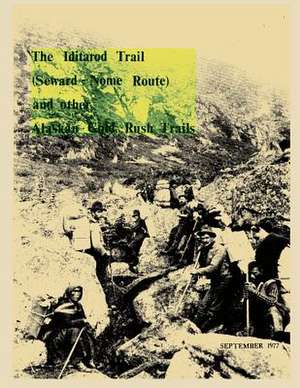 The Iditarod Trail (Seward-Nome Route) and Other Gold Rush Trails de Department of Interior