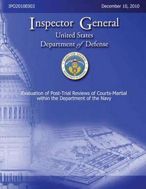 Evaluation of Post-Trial Reviews of Courts-Martial Within the Department of Navy de Inspector General