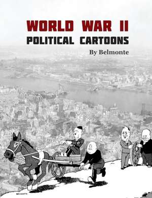 World War II Political Cartoons by Belmonte de De Anima Books