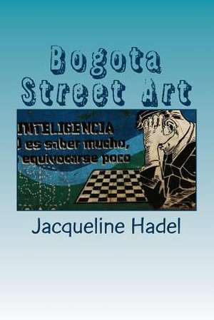 Bogota Street Art de Jacqueline Hadel