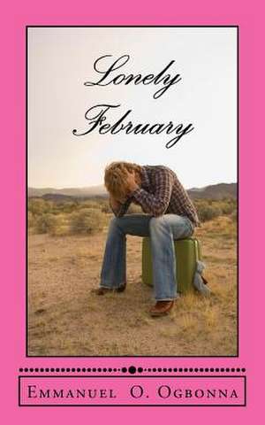 Lonely February de Emmanuel O. Ogbonna