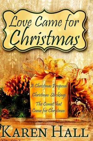 Love Came for Christmas de Karen Hall