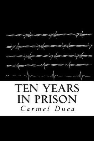 Ten Years in Prison de Carmel Duca