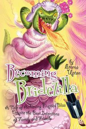 Becoming Bridezilla de Emma Upton