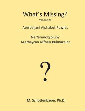 What's Missing?: Azerbaijani Alphabet Puzzles de M. Schottenbauer