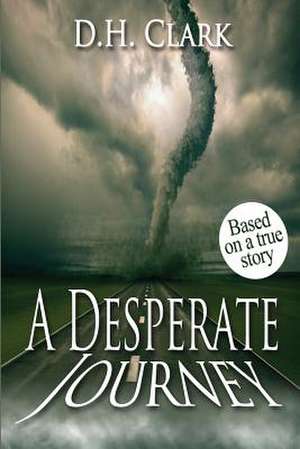 A Desperate Journey de D. H. Clark