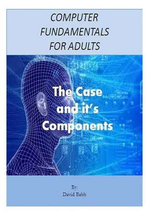 Computer Fundamentals for Adults de MR David E. Babb