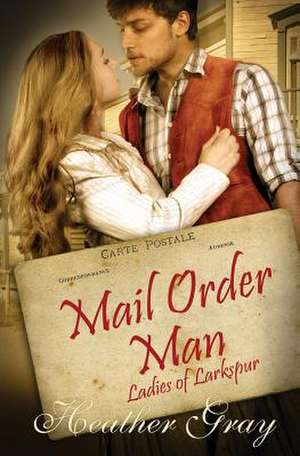 Mail Order Man de Heather Gray