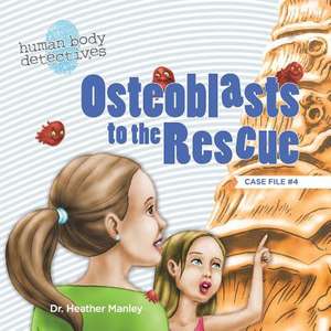 Osteoblasts to the Rescue de Dr Heather Manley