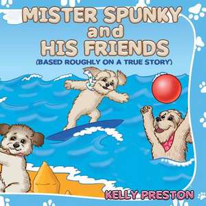 Mister Spunky and His Friends de Kelly Preston